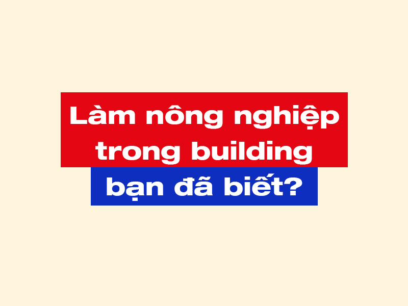 lam-nong-nghiep-trong-building