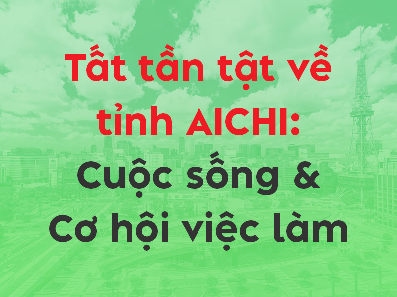 Cẩm nang về tỉnh Aichi A-Z: Văn hóa, cuộc sống & cơ hội việc làm